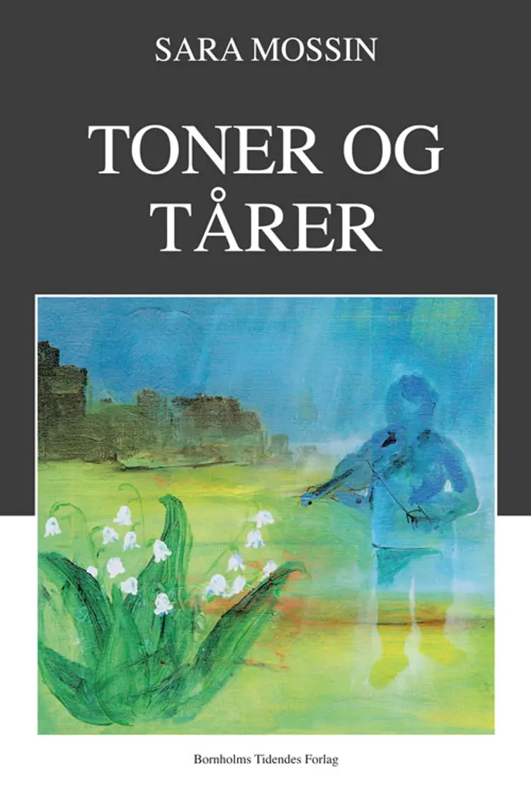 Toner og Tårer af Sara Mossin