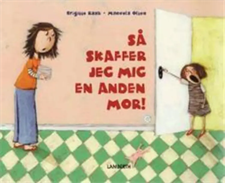 Så skaffer jeg mig en anden mor! af Brigitte Raab