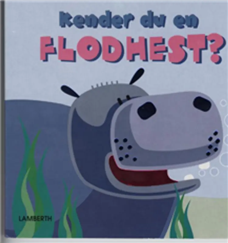 Kender du en flodhest? af Lena Lamberth