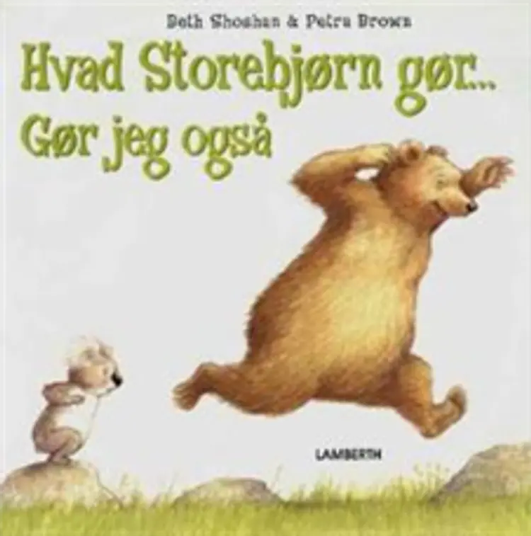 Hvad Storebjørn gør - gør jeg også af Beth Shoshan