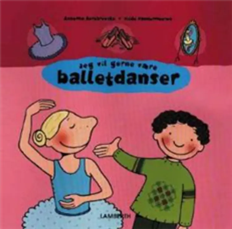 Jeg vil gerne være balletdanser af Hilde Vandermeeren