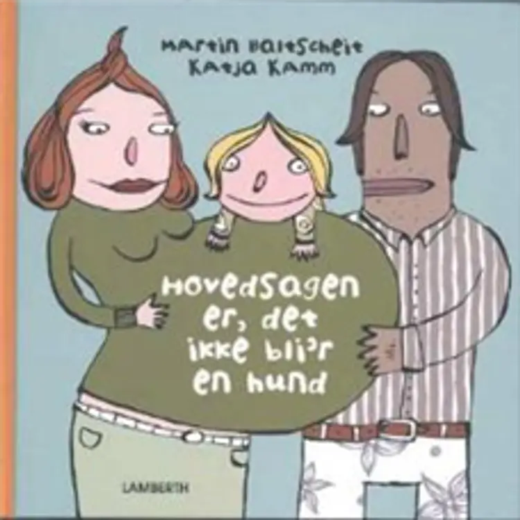 Hovedsagen er, det ikke bli'r en hund af Martin Baltscheit