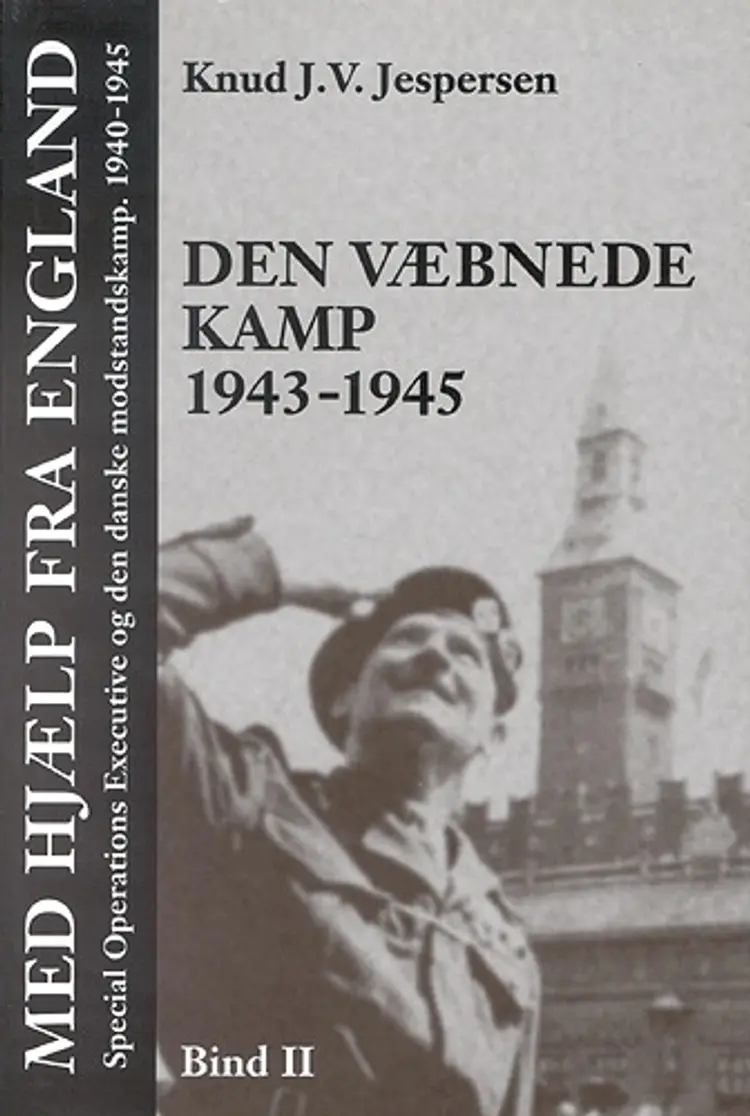Med hjælp fra England. Den væbnede kamp 1943-1945 af Knud J. V. Jespersen