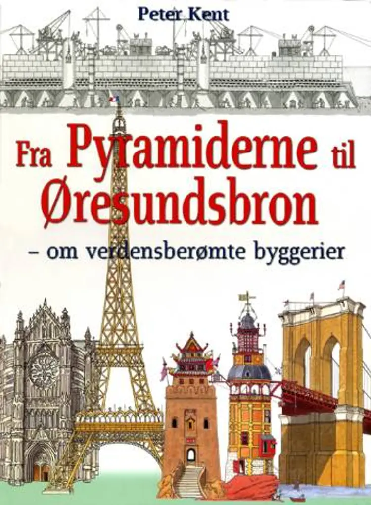 Fra pyramiderne til Øresundsbron af Peter Kent
