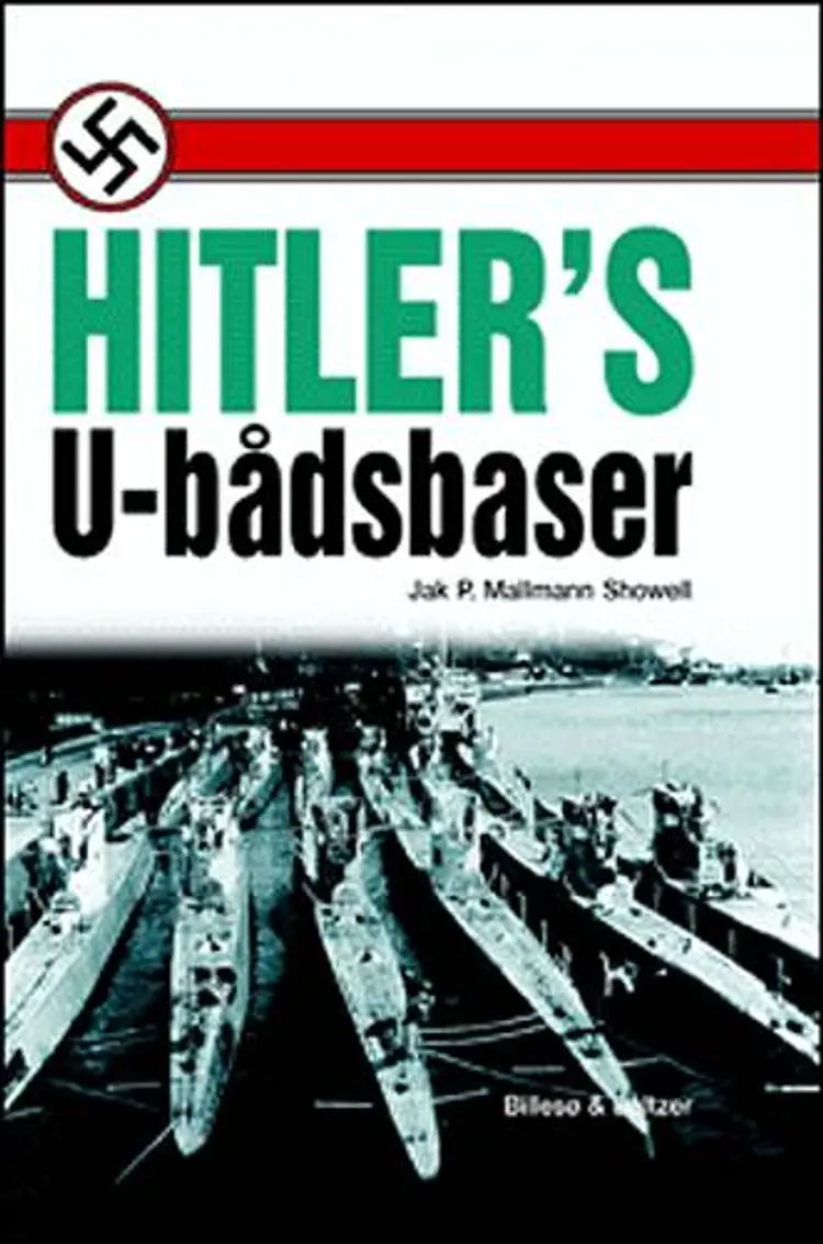 Hitlers Ubådsbaser af Jak P. Mallmann Showell