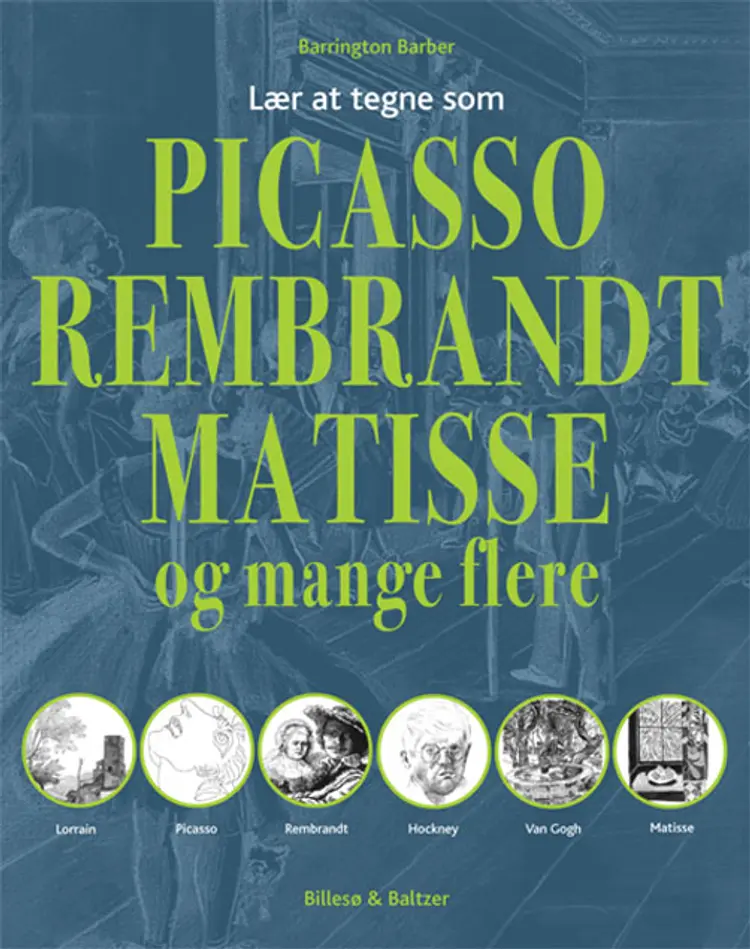 Lær at tegne som Picasso, Rembrandt, Matisse og mange flere af Barrington Barber