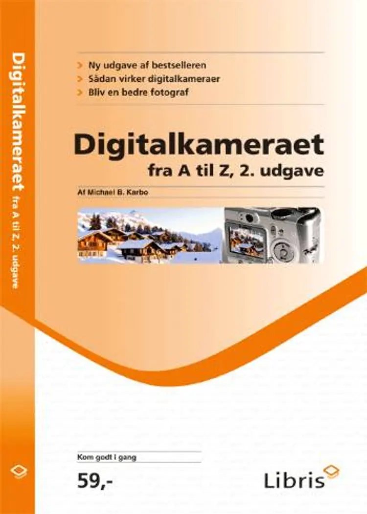 Digitalkameraet - fra A til Z af Michael B. Karbo