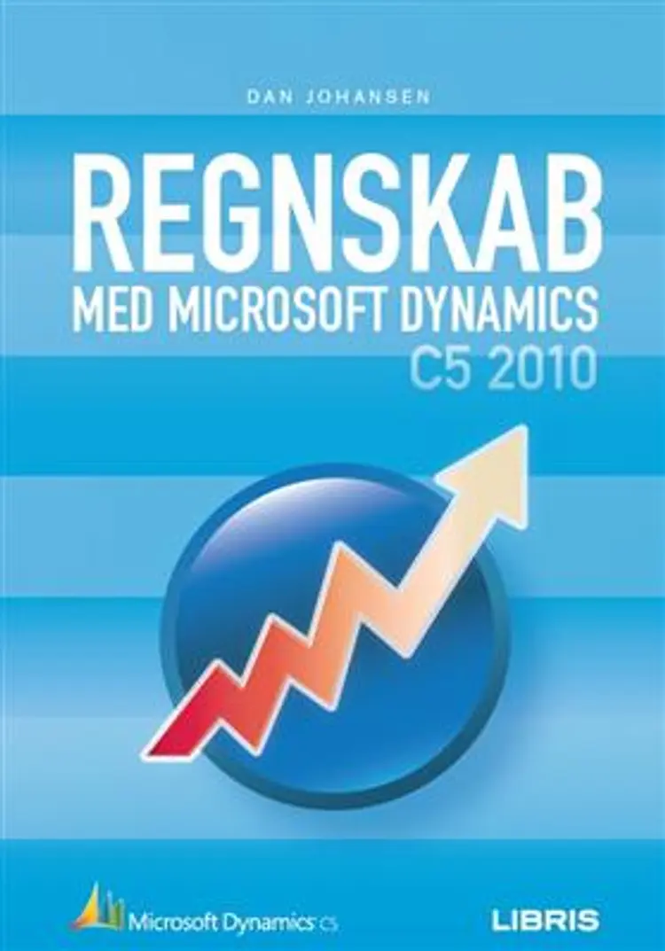 Regnskab med Microsoft Dynamics C5 2010 af Dan Johansen