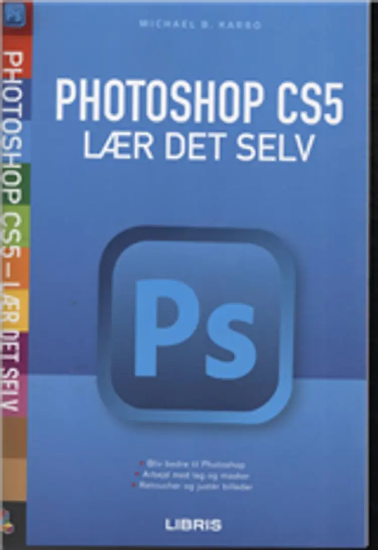 Photoshop CS5 - lær det selv af Michael B. Karbo