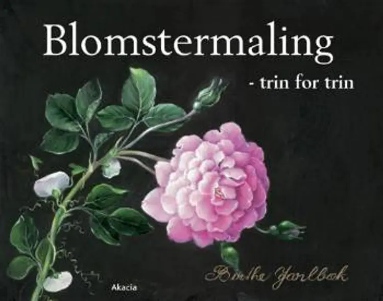 Blomstermaling - trin for trin af Birthe Due Jarlbæk