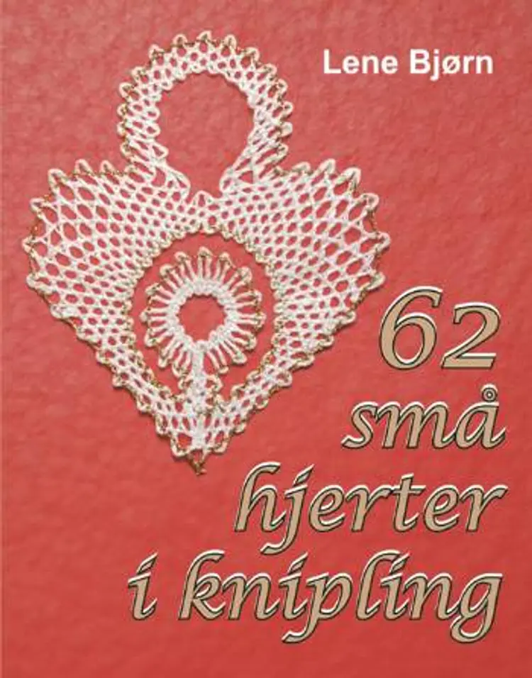 62 små hjerter i knipling af Lene Bjørn