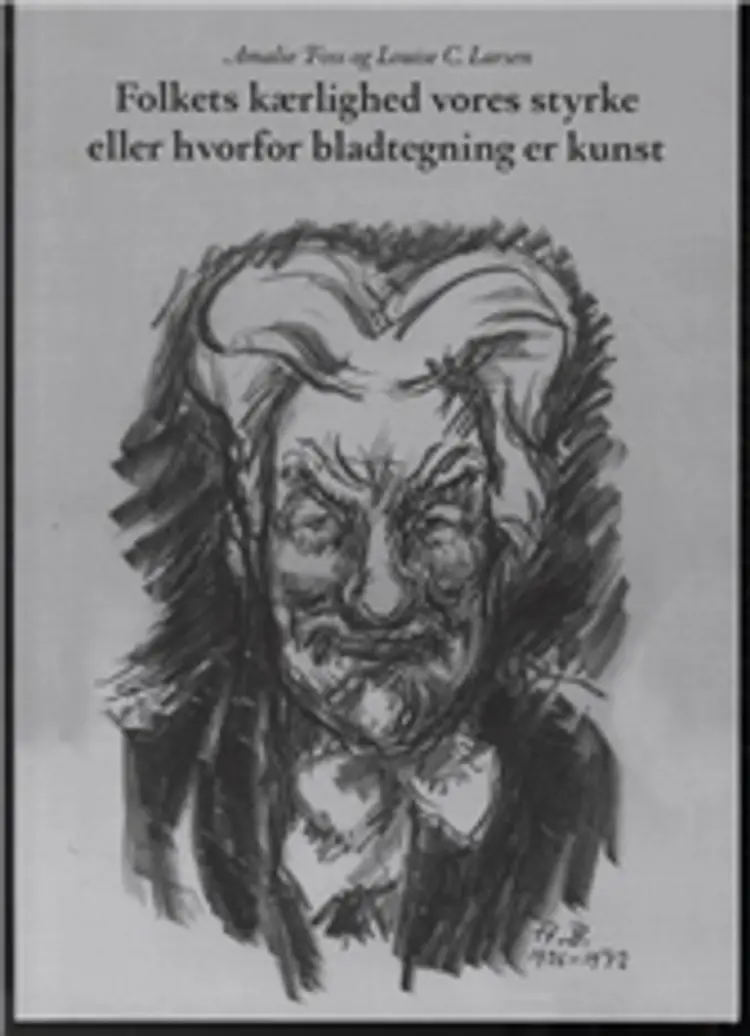Folkets kærlighed vores styrke eller hvorfor bladtegning er kunst af Amalie Foss