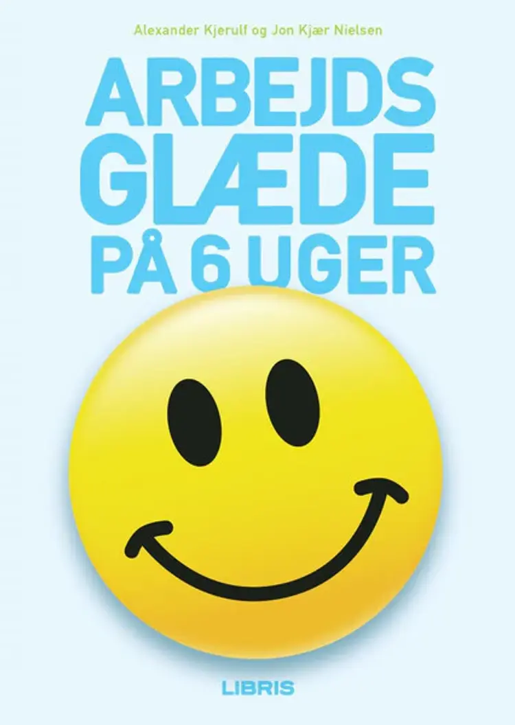Arbejdsglæde på 6 uger af Alexander Kjerulf