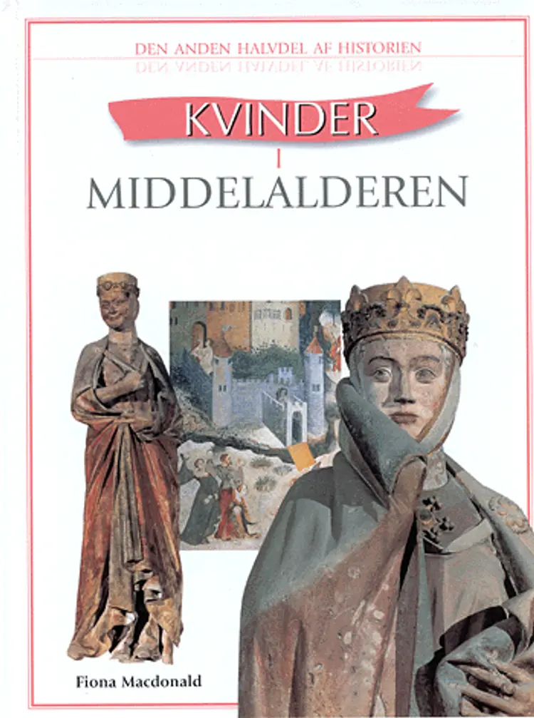 Kvinder i middelalderens Europa af Fiona Macdonald
