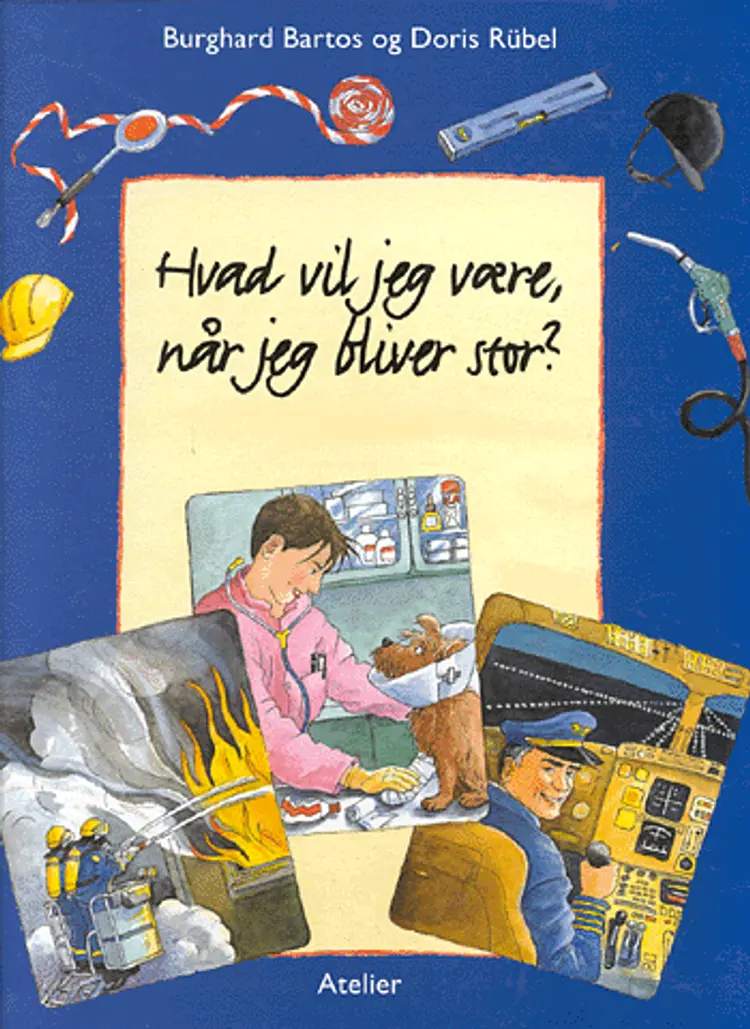 Hvad vil jeg være, når jeg bliver stor? af Burghard Bartos Doris Rübel