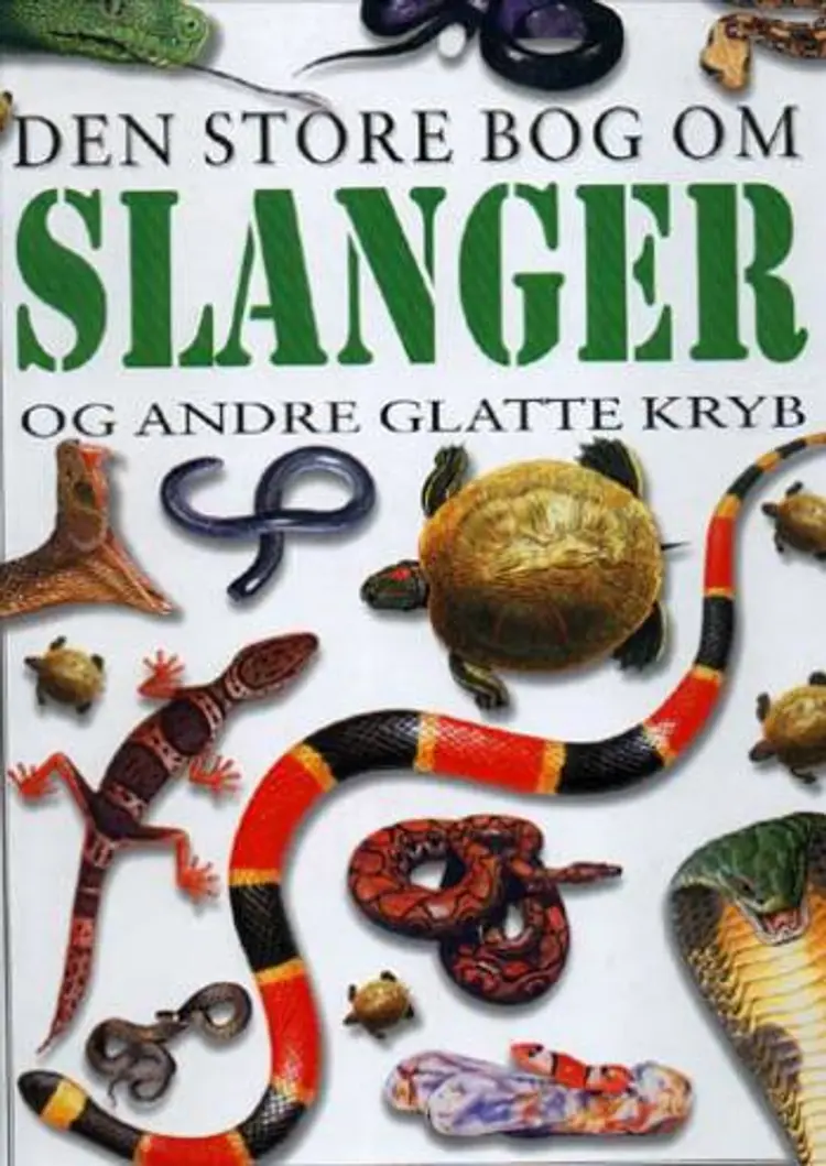 Den store bog om slanger og andre glatte kryb af Jim Pipe