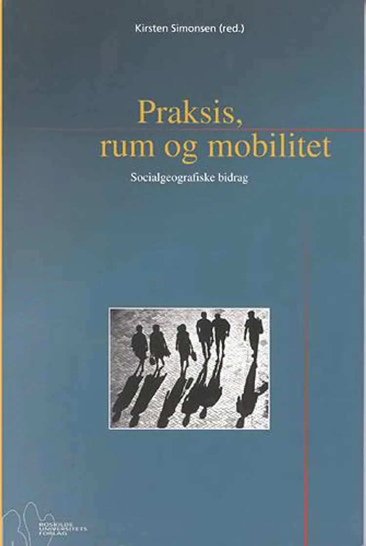 Praksis, rum og mobilitet af Kirsten Simonsen