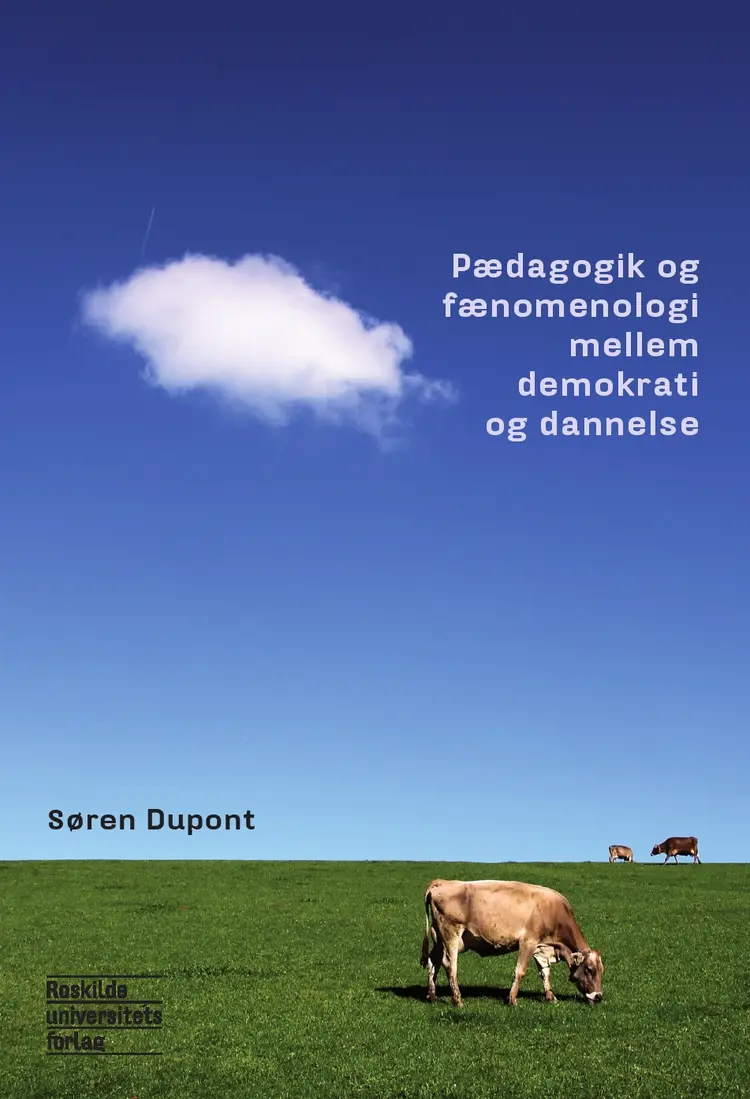 Pædagogik og fænomenologi mellem demokrati og dannelse af Søren Dupont