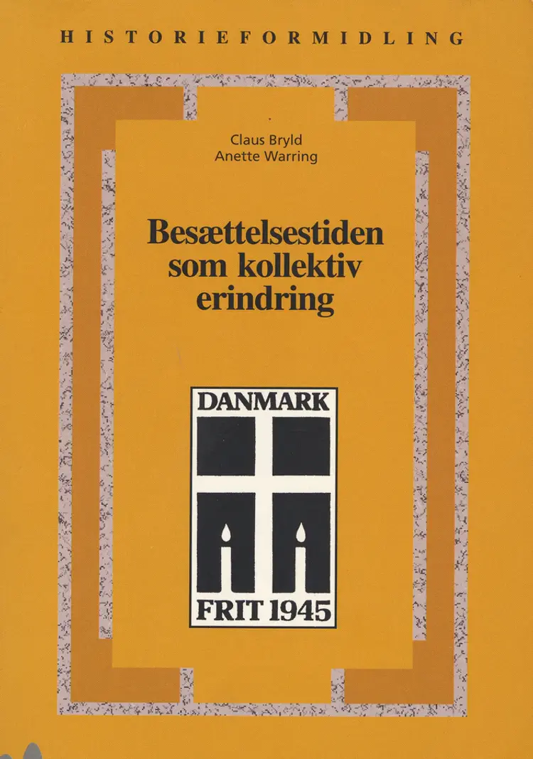 Besættelsestiden som kollektiv erindring af Claus Bryld
