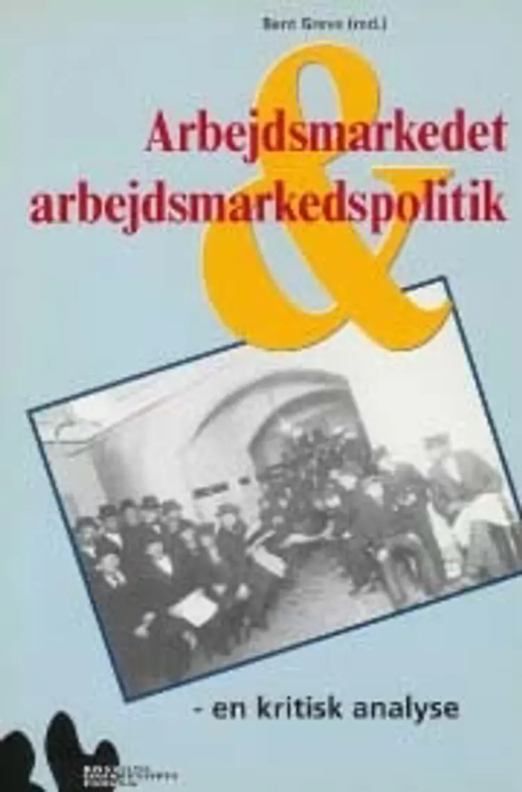 Arbejdsmarkedet og arbejdsmarkedspolitik af Bent Greve