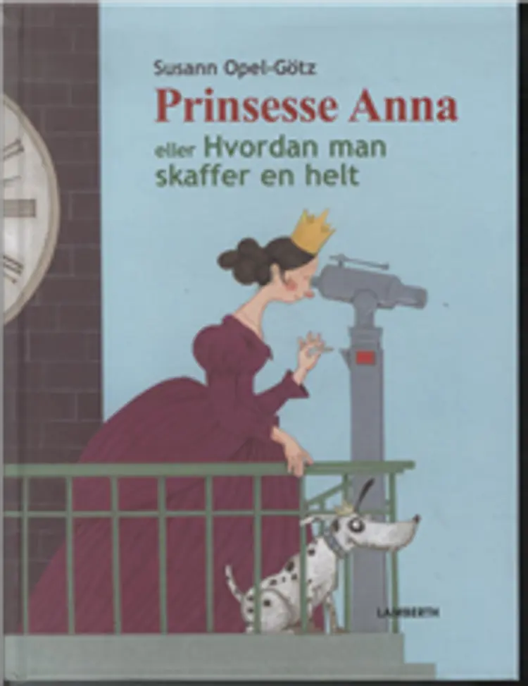 Prinsesse Anna eller hvordan man skaffer en helt af Susann Opel-Götz