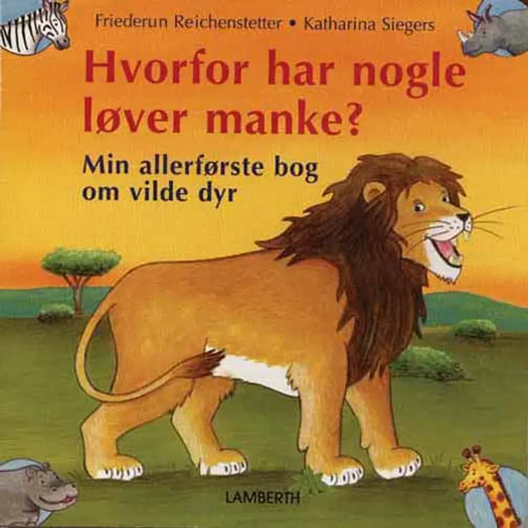 Hvorfor har nogle løver manke? af Friederun Reichenstetter
