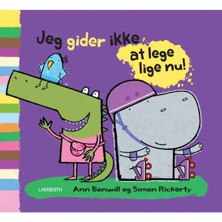Jeg gider ikke at lege lige nu! af Ann Bonnwill