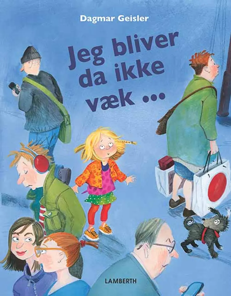 Jeg bliver da ikke væk af Dagmar Geisler