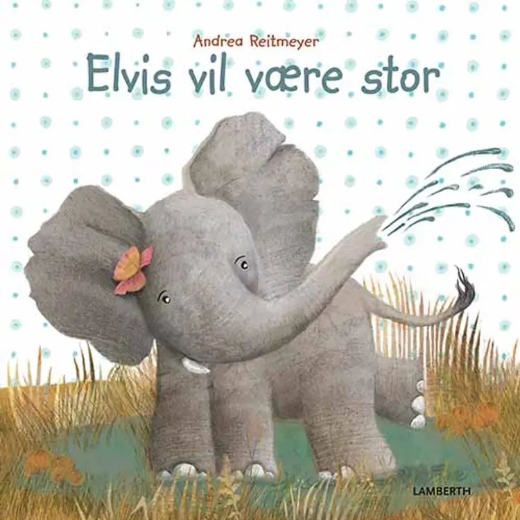 Elvis vil være stor af Andrea Reitmeyer