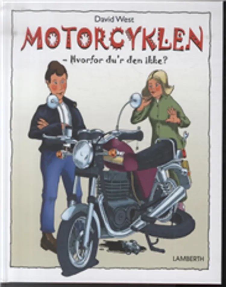 Motorcyklen - hvorfor du'r den ikke? af David West
