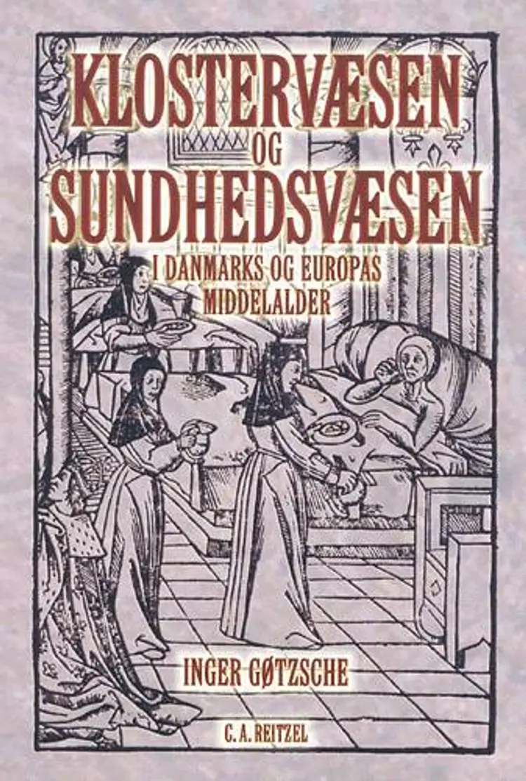Klostervæsen og sundhedsvæsen i Danmarks og Europas middelalder af Inger Gøtzsche