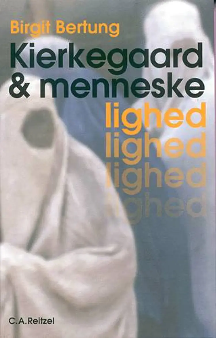 Kierkegaard og menneskelighed af Birgit Bertung