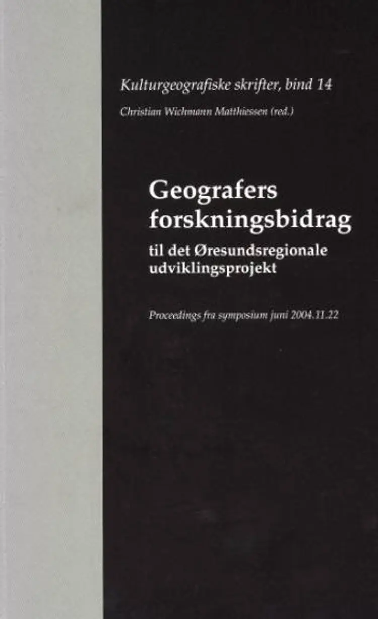 Geografers forskningsbidrag til det Øresundsregionale udviklingsprojekt af Christian Wichmann Matthiessen