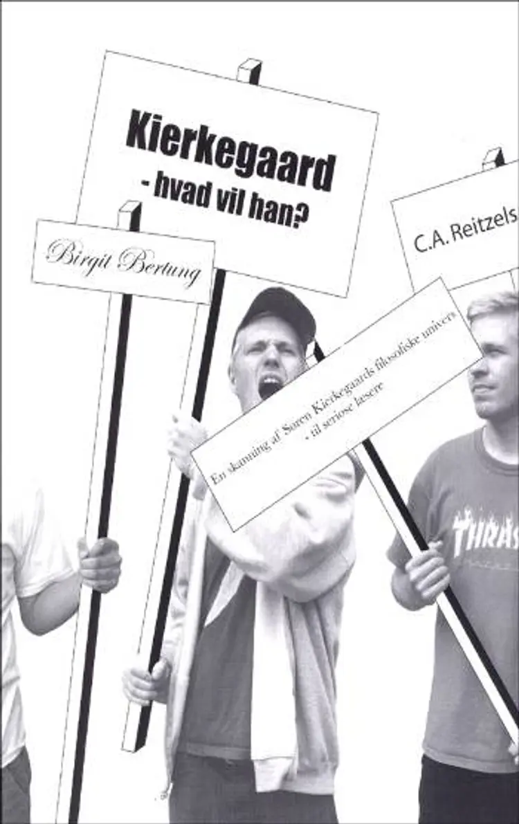 Kierkegaard - hvad vil han? af Birgit Bertung