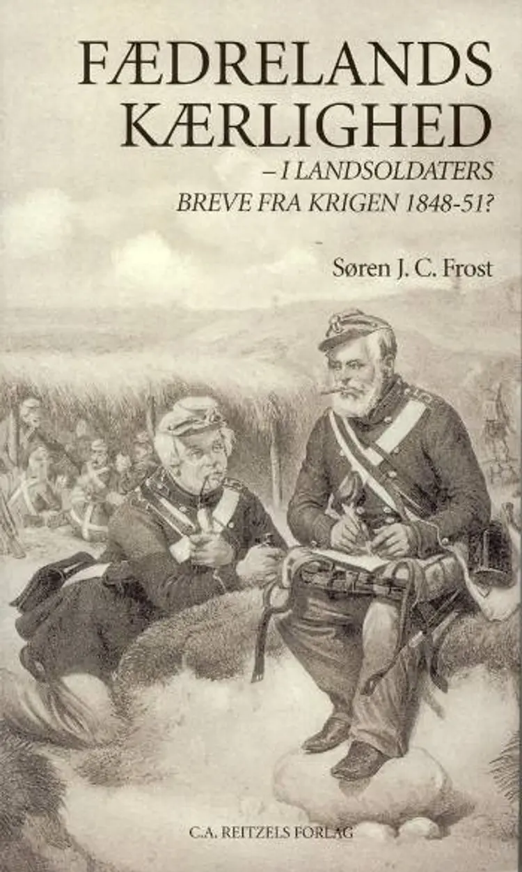 Fædrelandskærlighed - i landsoldaters breve fra krigen 1848-51? af Søren J. C. Frost