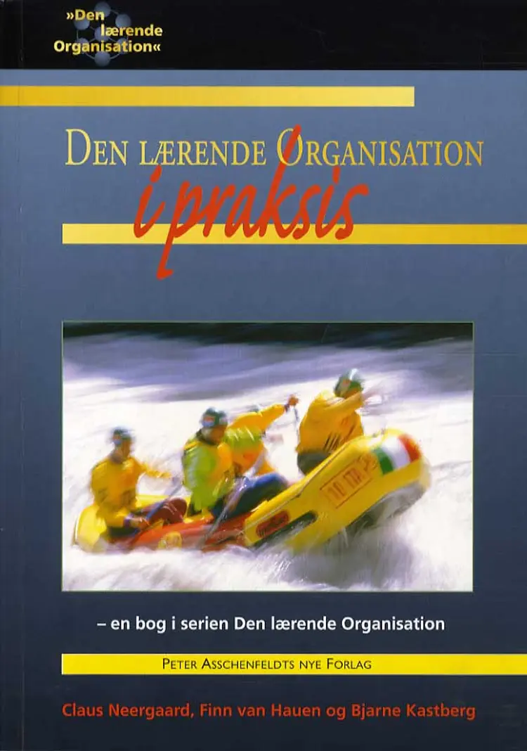 Den lærende organisation i praksis af Bjarne Kastberg