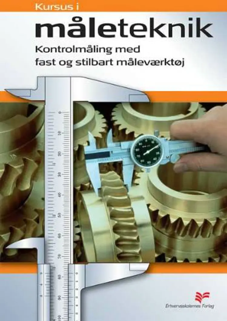Kursus i måleteknik - kontrolmåling med fast og stilbart måleværktøj