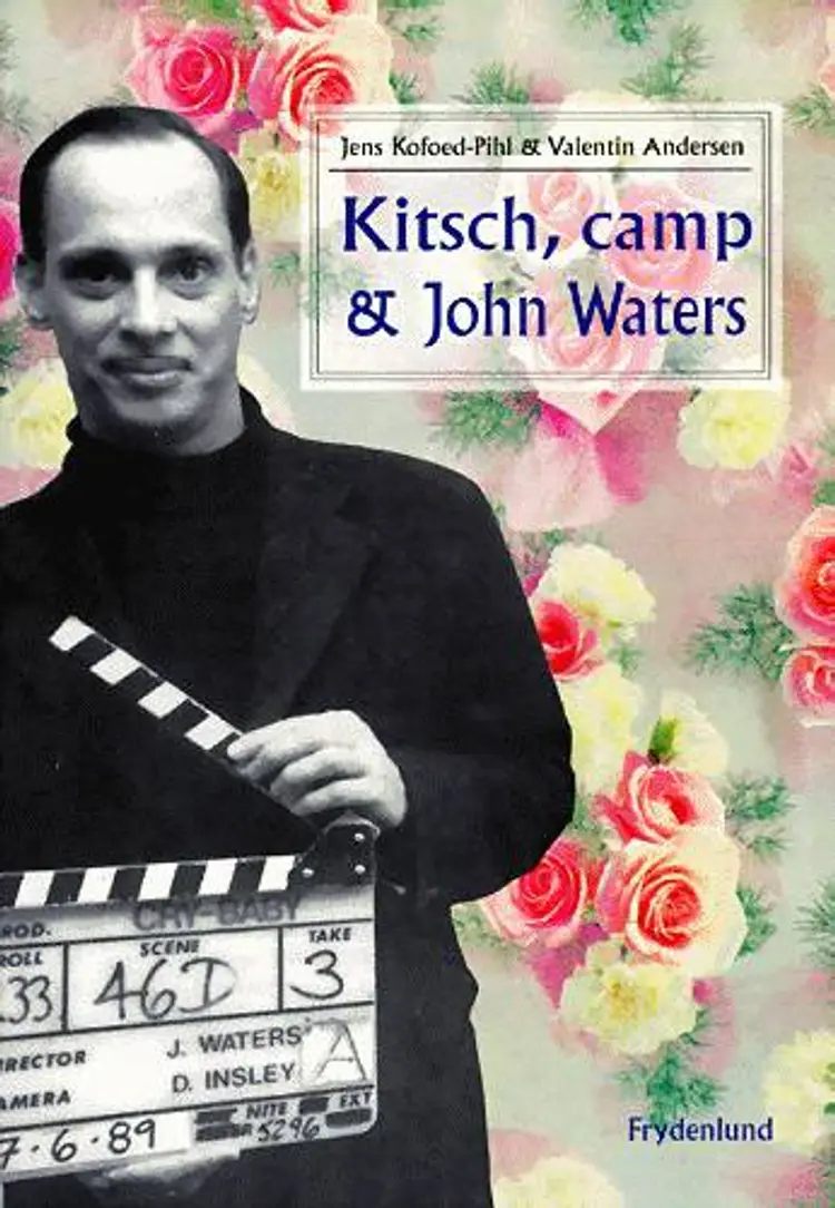 Kitsch, camp & John Waters af Valentin Andersen