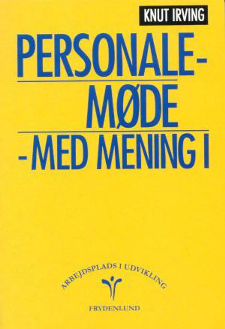 Personalemøde - med mening i af Knut Irving