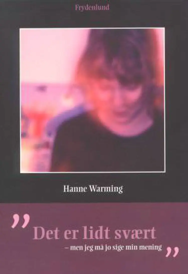 Det er lidt svært - men jeg må jo sige min mening af Hanne Warming