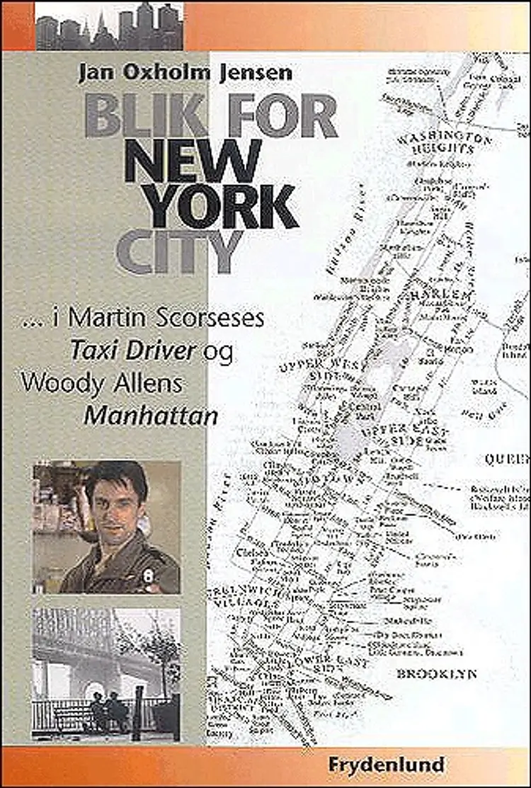 Blik for New York City i Martin Scorseses Taxi driver og Woody Allens Manhattan af Jan Oxholm Jensen