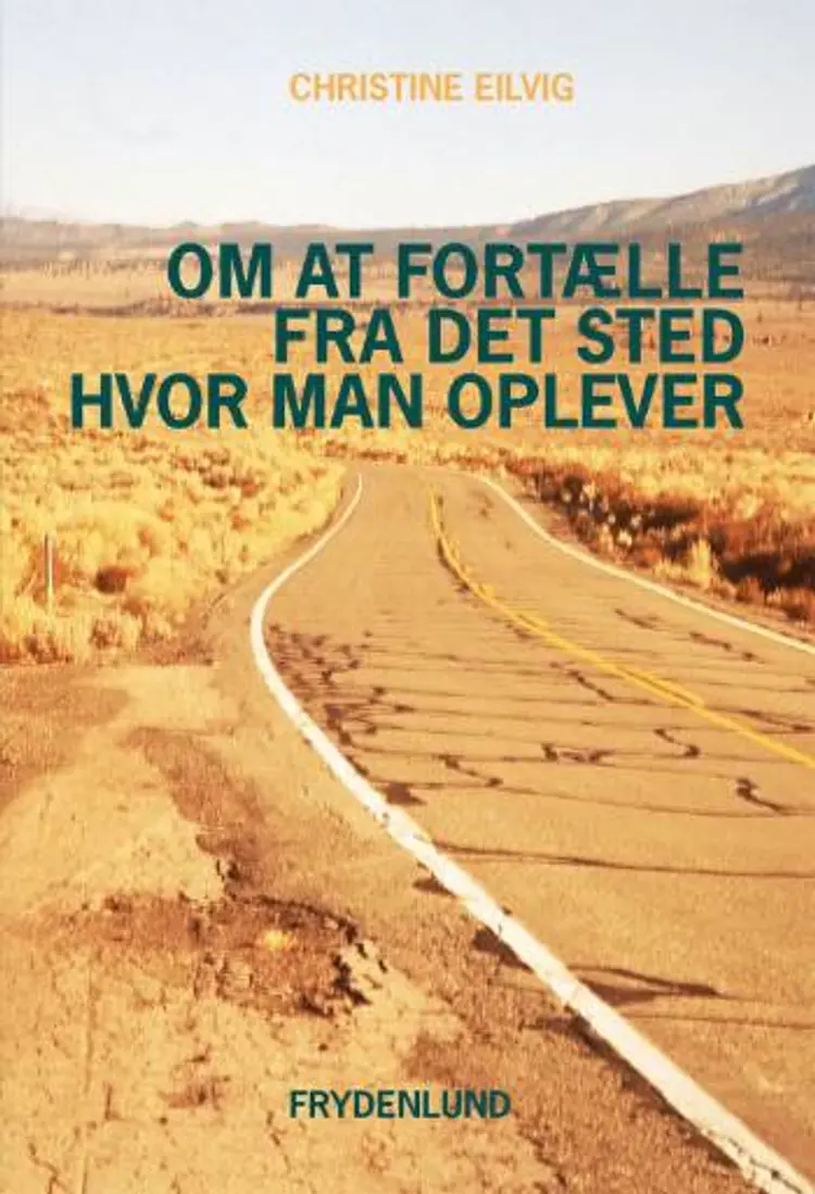 Om at fortælle fra det sted hvor man oplever af Christine Eilvig