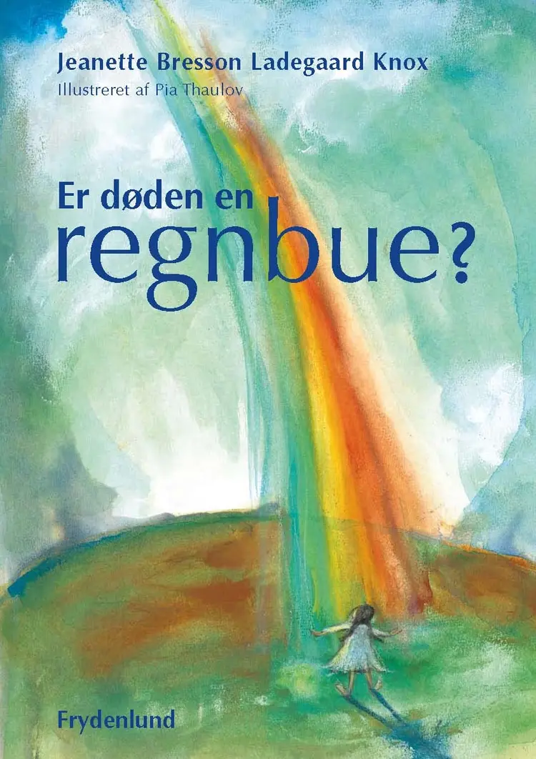 Er døden en regnbue? af Jeanette Bresson Ladegaard Knox
