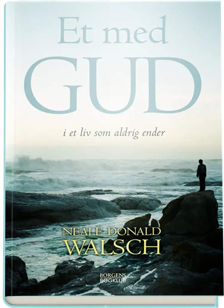 Et med Gud i et liv der aldrig får ende af Neale Donald Walsch