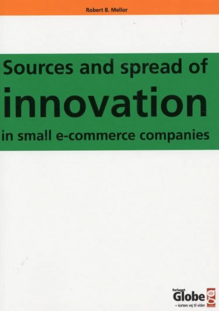 Sources and spread of innovation in small e-commerce companies af Robert Brooke Mellor
