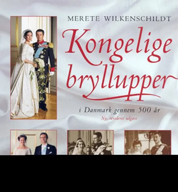 Kongelige bryllupper i Danmark gennem 500 år af Merete Wilkenschildt