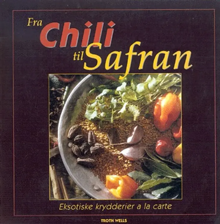 Fra chili til safran af Troth Wells