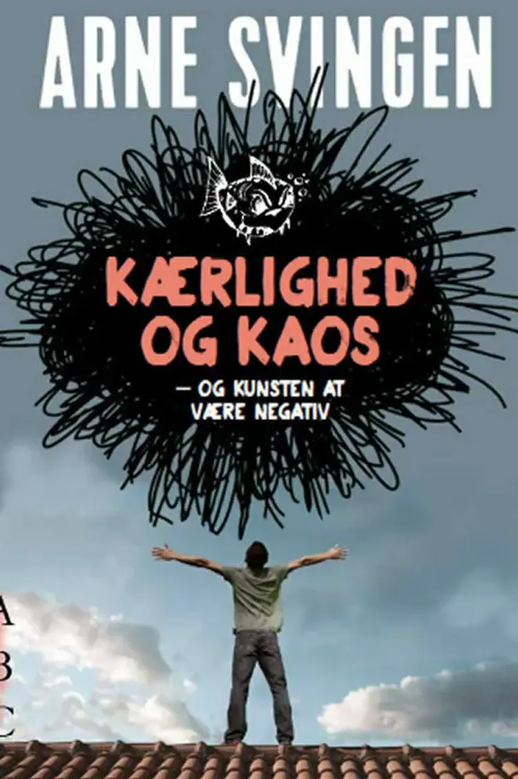 Kærlighed og kaos - og kunsten at være negativ af Arne Svingen