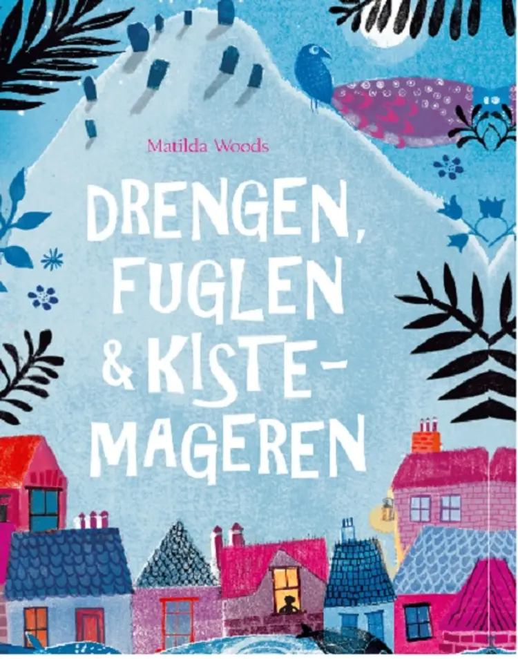Drengen, fuglen og kistemageren af Matilda Woods