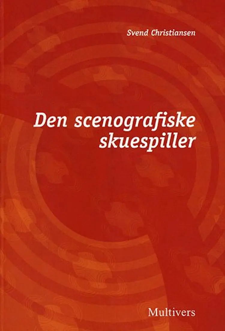Den scenografiske skuespiller af Svend Christiansen